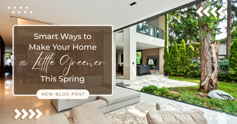 Smart Ways to Make Your Home a Little Greener This Spring